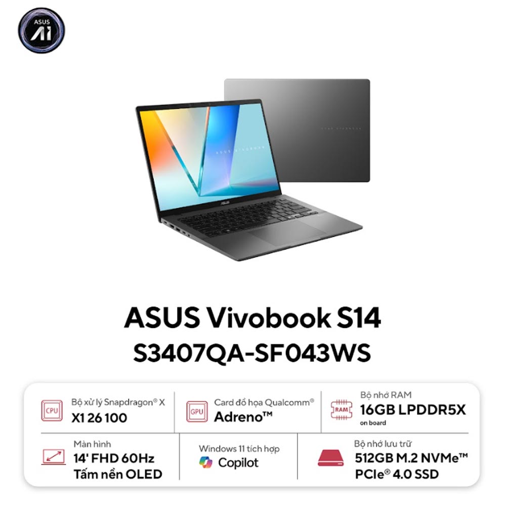 Laptop Asus Vivobook S14 S3407QA-SF043WS (Snapdragon X  X1 26 100/ 16GB/ 512GB SSD/ 14 inch WUXGA/ Win 11/ Office/ Gray/ Vỏ nhôm)